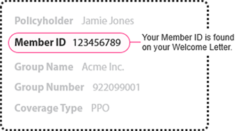 Your Member ID is found on your Welcome Letter.